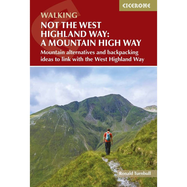 Book cover of 'Not the West Highland Way: A Mountain High Way' by Cicerone with a mountain scene and person hiking.