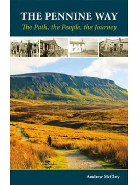 The Pennine Way - the Path, the People, the Journey